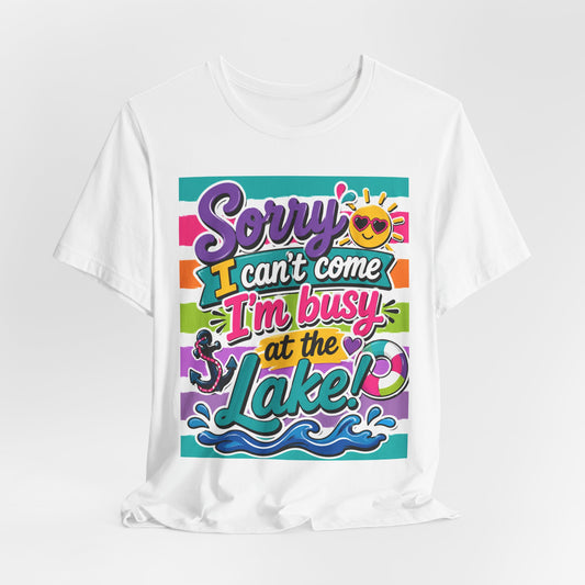 Sunflower Porch Co. Lake Day T-Shirt — "Sorry I Can't Come I'm Busy at the Lake" Summer Graphic Tee
